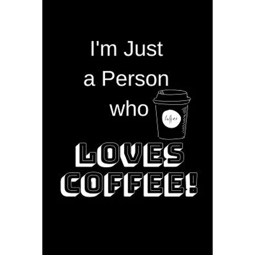 I'm Just a Person Who Loves Coffee!