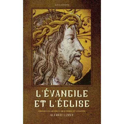 L'Évangile et l'Église: Édition en grands caractères et annotée