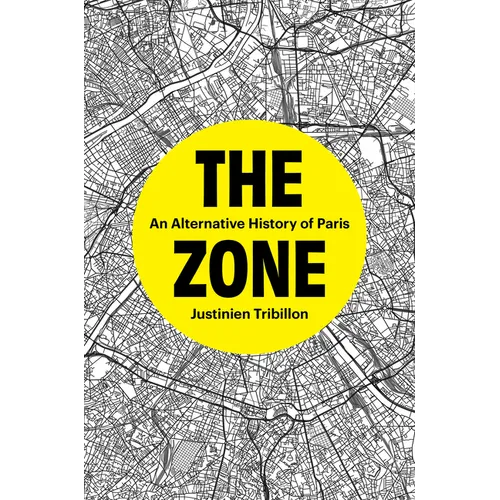 The Zone: An Alternative History of Paris