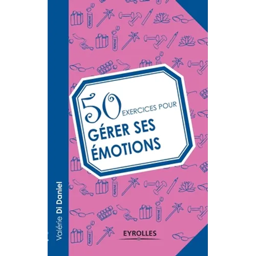 50 exercices pour gérer ses émotions