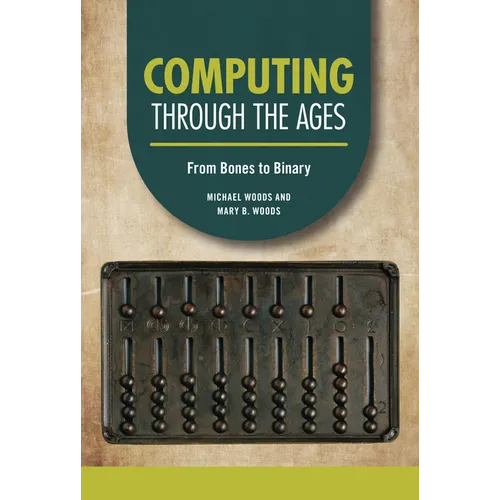 Computing Through the Ages: From Bones to Binary