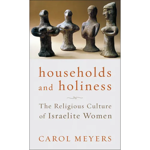 Households and Holiness: The Religious Culture of Israelite Women