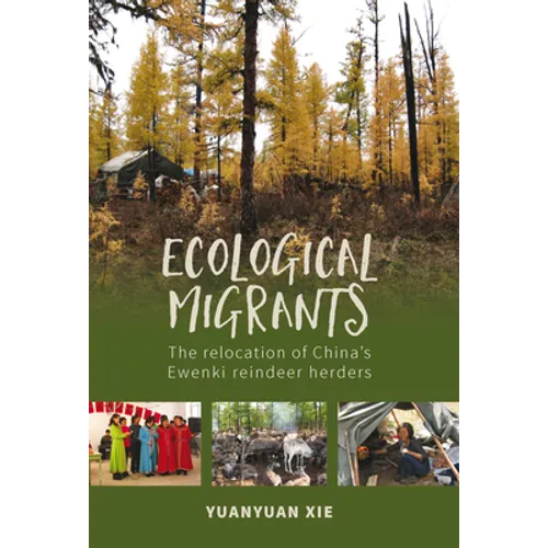 Ecological Migrants: The Relocation of China's Ewenki Reindeer Herders