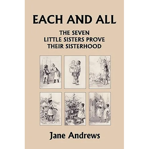 Each and All: The Seven Little Sisters Prove Their Sisterhood (Yesterday's Classics)