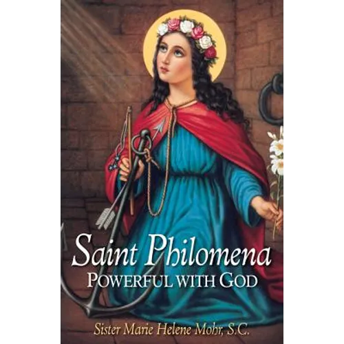 Saint Philomena: Powerful with God