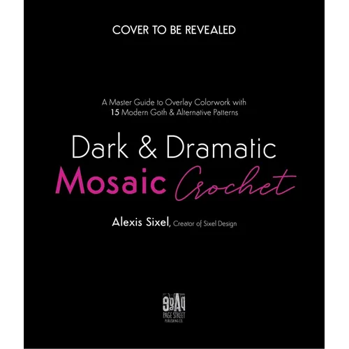 Dark & Dramatic Mosaic Crochet: A Master Guide to Overlay Colorwork with 15 Modern Goth & Alternative Patterns