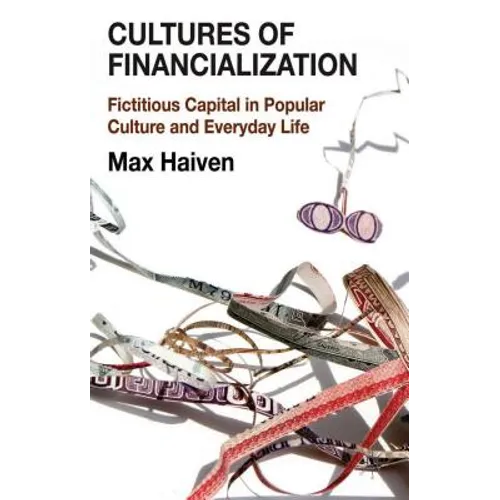 Cultures of Financialization: Fictitious Capital in Popular Culture and Everyday Life