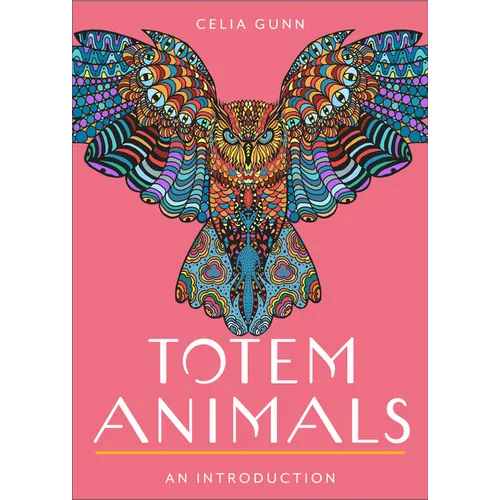 Totem Animals: Your Plain & Simple Guide to Finding, Connecting To, and Working with Your Animal Guide