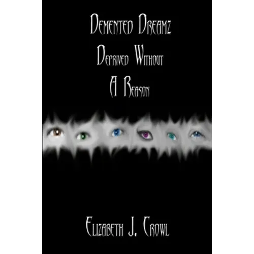 Demented Dreamz: Deprived Without a Reason