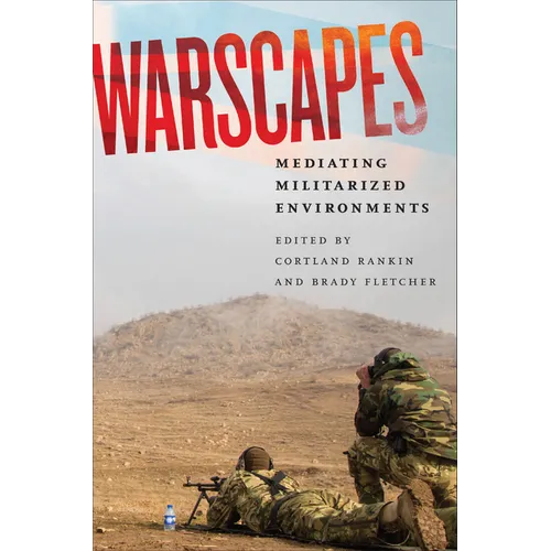 Warscapes: Mediating Militarized Environments