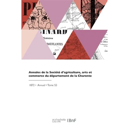 Annales de la Société d'Agriculture, Arts Et Commerce Du Département de la Charente
