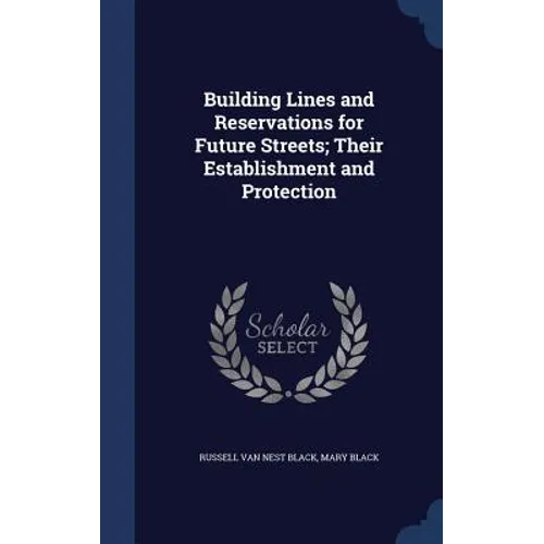 Building Lines and Reservations for Future Streets; Their Establishment and Protection