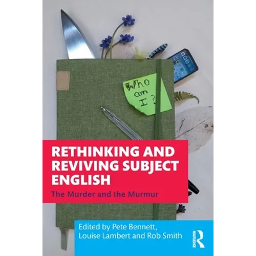 Rethinking and Reviving Subject English: The Murder and the Murmur