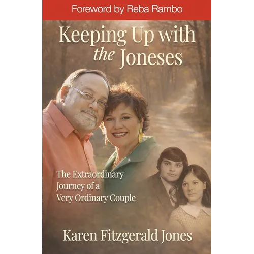 Keeping Up with the Joneses: Th e Extraordinary Journey of a Very Ordinary Couple
