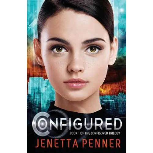 Configured: Book #1 in The Configured Trilogy