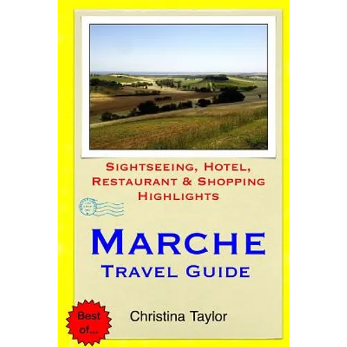 Marche Travel Guide: Sightseeing, Hotel, Restaurant & Shopping Highlights