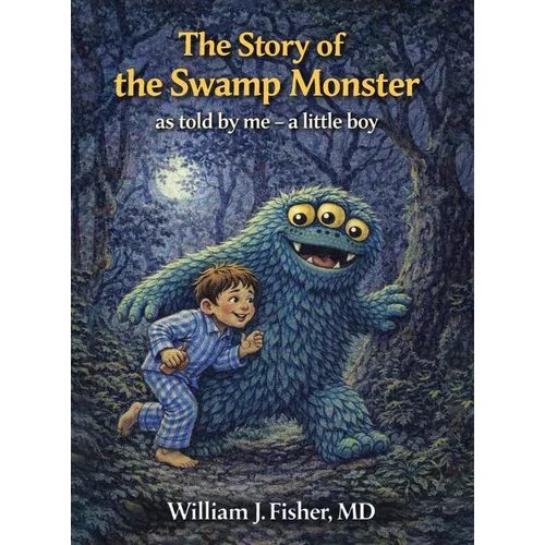 The Story of the Swamp Monster: As told by me - a little boy
