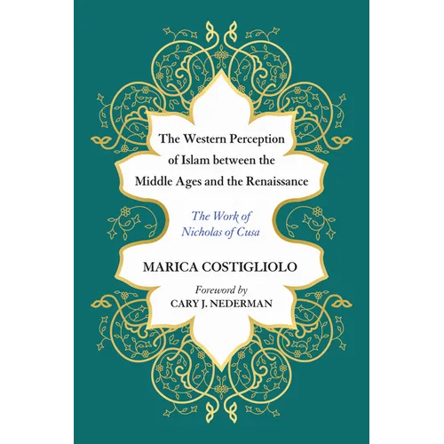 The Western Perception of Islam Between the Middle Ages and the Renaissance: The Work of Nicholas of Cusa