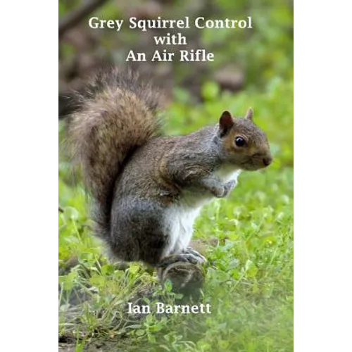 Grey Squirrel Control: With An Air Rifle