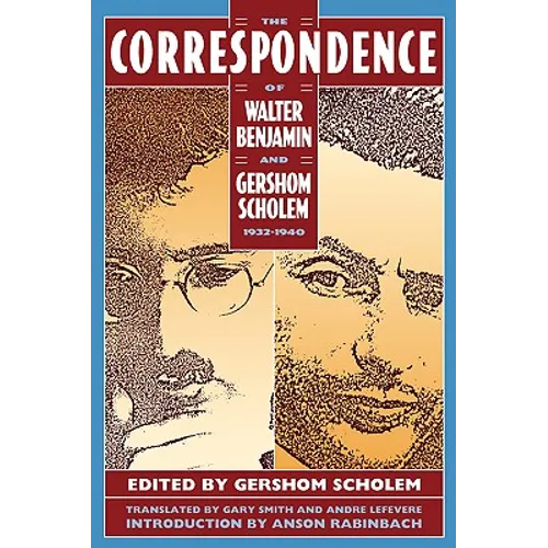 The Correspondence of Walter Benjamin and Gershom Scholem, 1932-1940