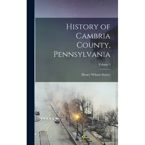 History of Cambria County, Pennsylvania; Volume 3