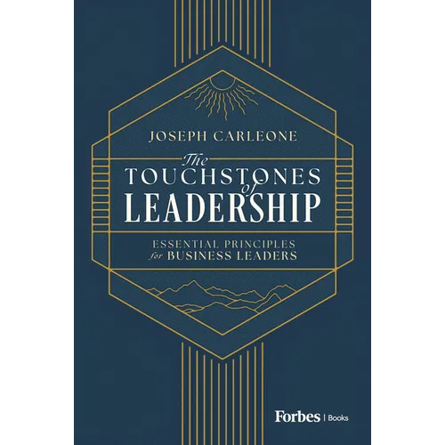 The Touchstones of Leadership: Essential Principles for Business Leaders