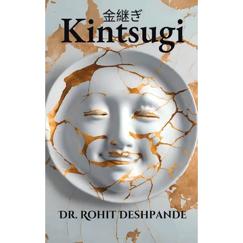 "Kintsugi - The Japanese Philosophy of Embracing Imperfections and Finding Beauty in Brokenness " - Hardcover