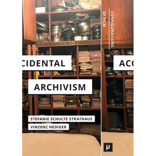 Accidental Archivism: Shaping Cinema's Futures with Remnants of the Past