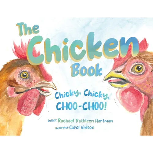 The Chicken Book: Chicky, Chicky, Choo-Choo