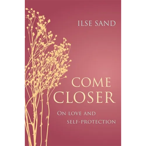 Come Closer: On Love and Self-Protection