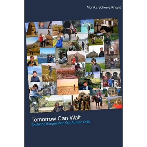 Tomorrow Can Wait: Exploring Europe with Our Autistic Child