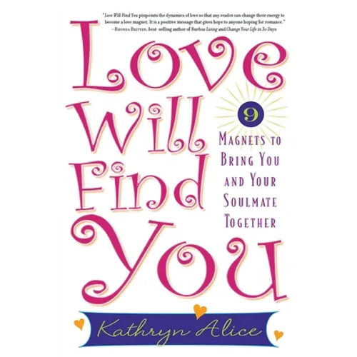 Love Will Find You: 9 Magnets to Bring You and Your Soulmate Together