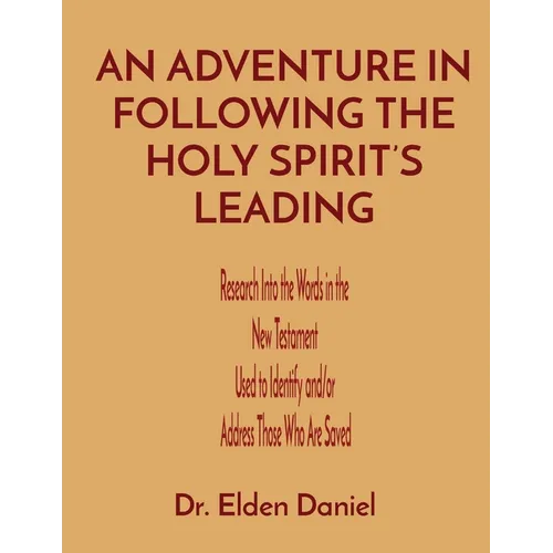 An Adventure in Following the Holy Spirit's Leading: Research Into the Words in the New Testament Used to Identify and/or Address Those Who Are Saved