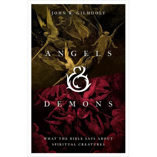 Angels & Demons: What the Bible Says about Spiritual Creatures