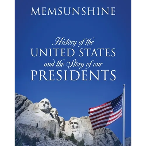 History of the United States and the Story of our Presidents
