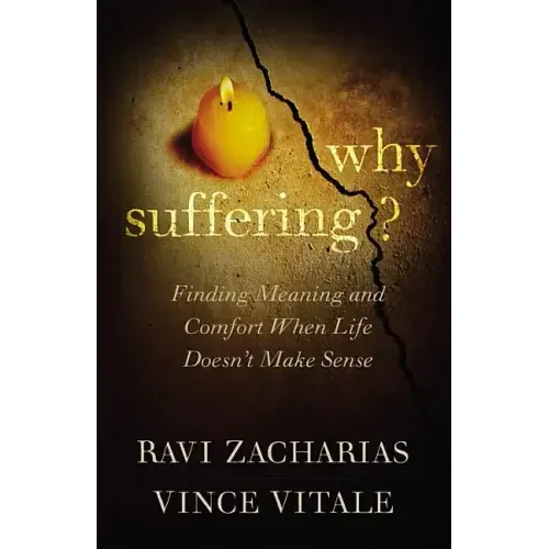 Why Suffering?: Finding Meaning and Comfort When Life Doesn't Make Sense