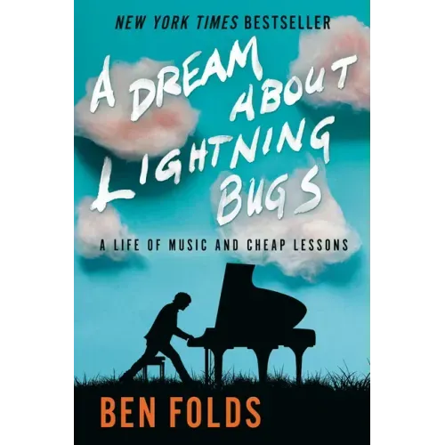 A Dream about Lightning Bugs: A Life of Music and Cheap Lessons