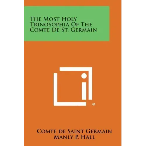 The Most Holy Trinosophia of the Comte de St. Germain