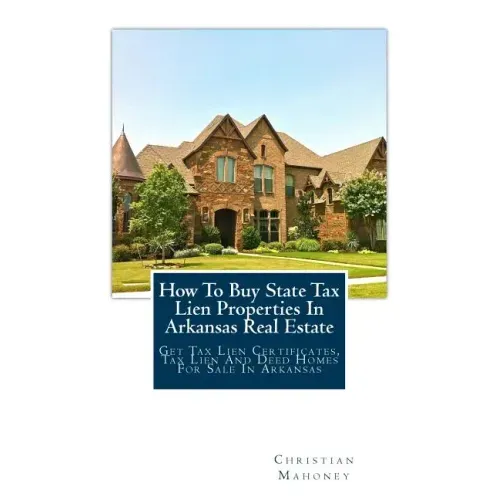 How to Buy State Tax Lien Properties in Arkansas Real Estate: Get Tax Lien Certificates, Tax Lien and Deed Homes for Sale in Arkansas