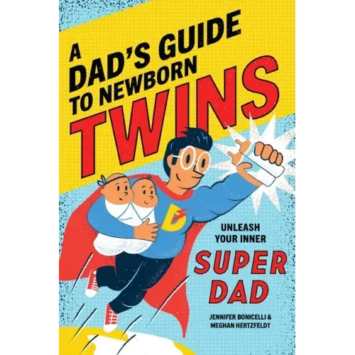 A Dad's Guide to Newborn Twins: Unleash Your Inner Super Dad