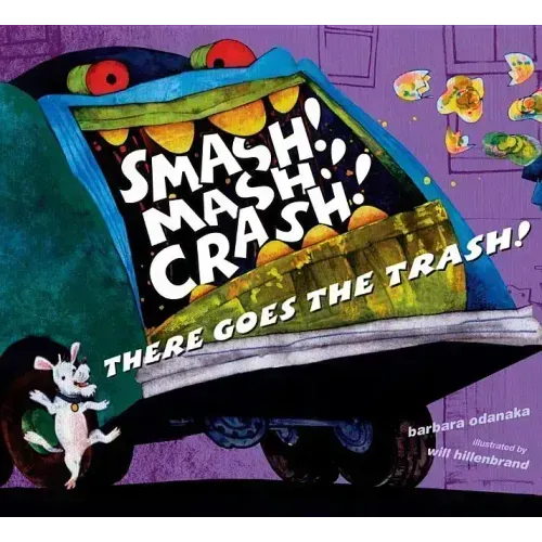Smash! Mash! Crash! There Goes the Trash!