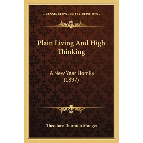Plain Living And High Thinking: A New Year Homily (1897)