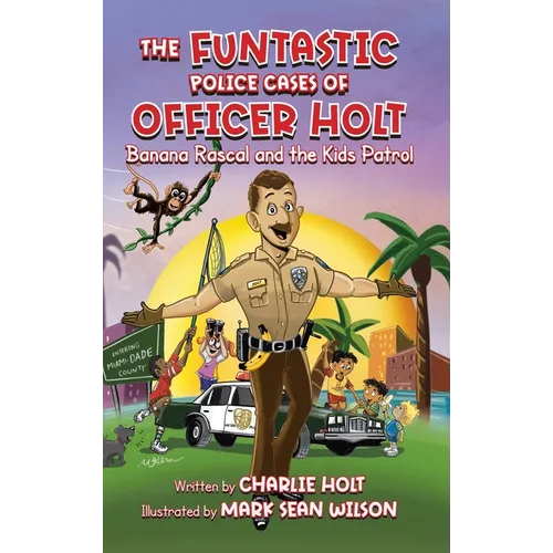 The Funtastic Police Cases of Officer Holt: Banana Rascal and the Kids Patrol