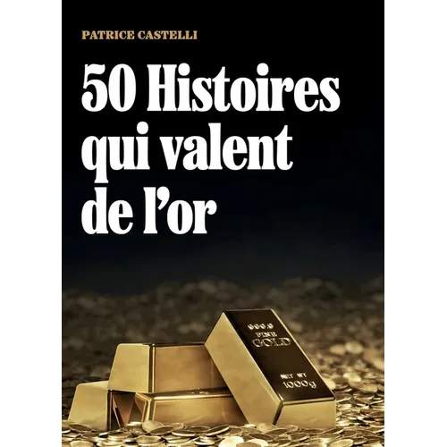 50 Histoires qui valent de l'or