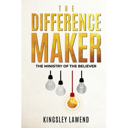 The Difference Maker: The ministry of the believer