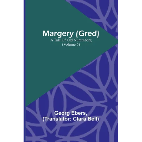Margery (Gred): A Tale Of Old Nuremberg (Volume 6)