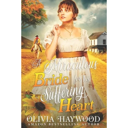 A Miraculous Bride for His Suffering Heart: A Christian Historical Romance Book