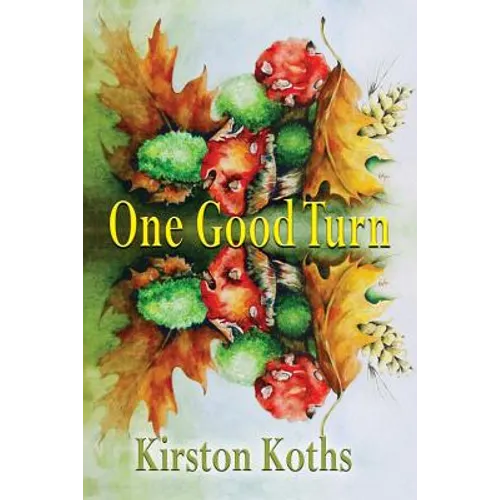 One Good Turn - Poetry by Kirston Koths