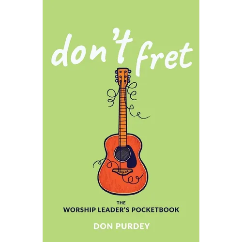 Don't Fret: The Worship Leader's Pocketbook