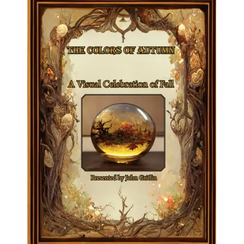 The Colors of Autumn, A visual Celebration of Fall